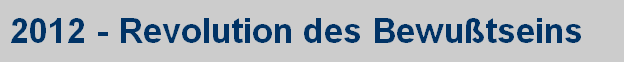 2012 - Revolution des Bewu�tseins