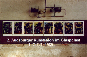 2. Augsburger Kunstsalon im Glaspalast
L.O.F.T. 1989 ...