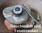 Rucherduft und 
Feuerzauber