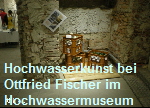 Kunst von Karin Brandl 
 in Ottfried Fischer's
 Hochwassermuseum